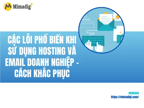 Các lỗi phổ biến khi sử dụng hosting và email doanh nghiệp – cách khắc phục