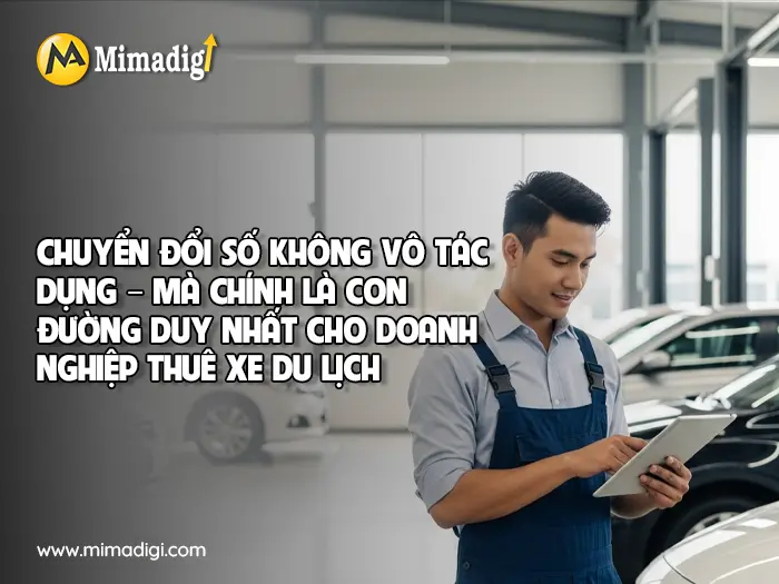 Chuyển Đổi Số Không Vô Tác Dụng – Mà Chính Là Con Đường Duy Nhất Cho Doanh Nghiệp Thuê Xe Du Lịch