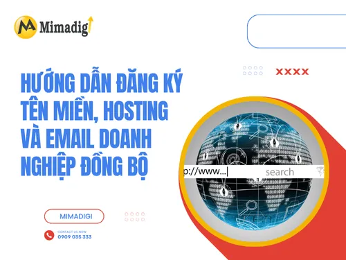 Hướng dẫn đăng ký tên miền, hosting và email doanh nghiệp đồng bộ