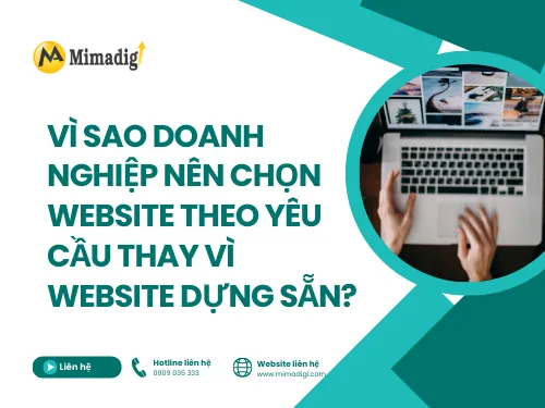 Vì sao doanh nghiệp nên chọn website theo yêu cầu